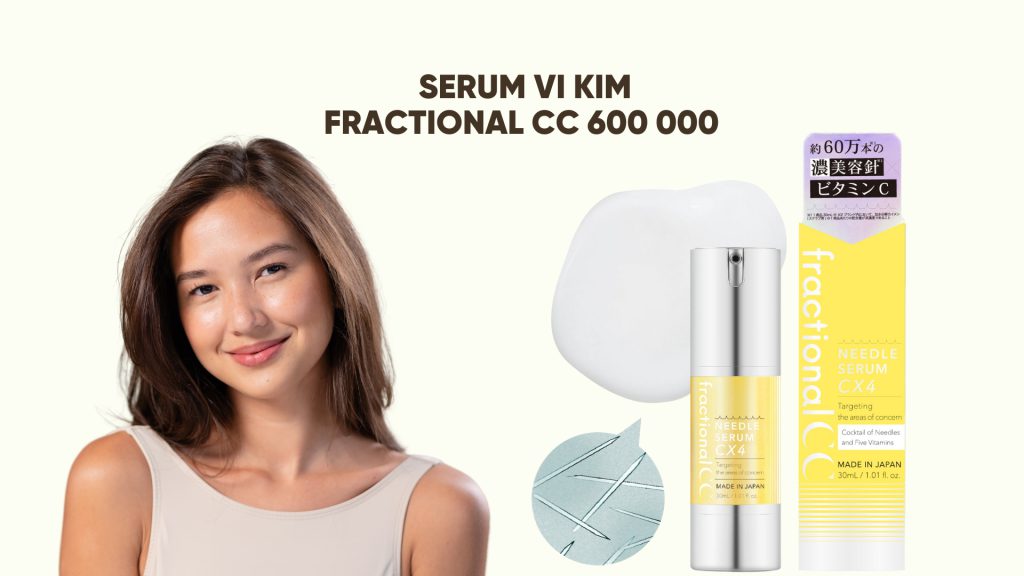 Serum Vi Kim Fractional CC 600000 – Bùng Nổ Hiệu Quả Trẻ Hóa Với 5 Loại Vitamin C