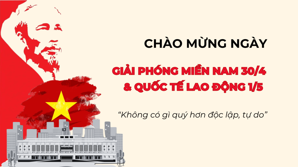 🇻🇳 CHÀO MỪNG NGÀY GIẢI PHÓNG MIỀN NAM 30/4 & QUỐC TẾ LAO ĐỘNG 1/5 🇻🇳
